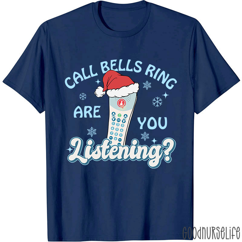 Call Bells Ring Are You Listening Nurse T-shirt