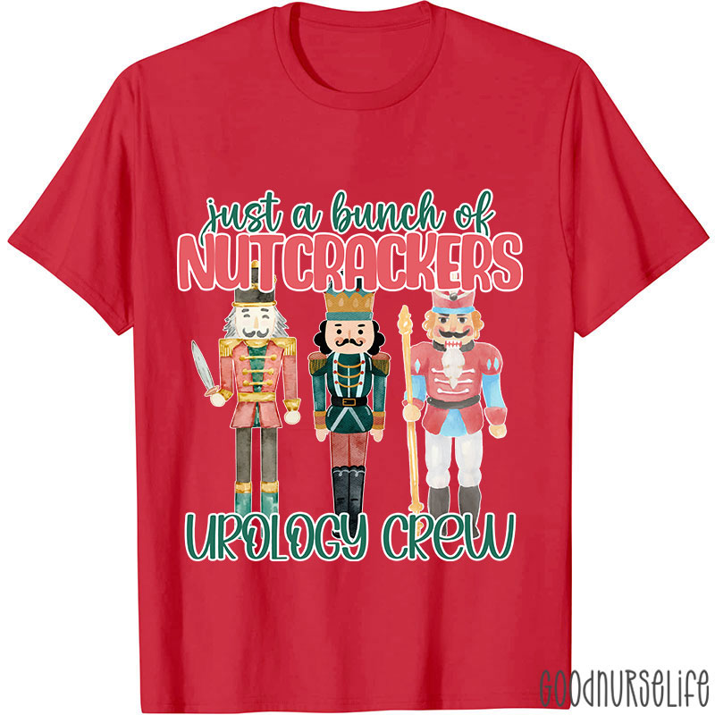 Just A Bunch Of Nutcrackers Urology Crew Nurse T-shirt