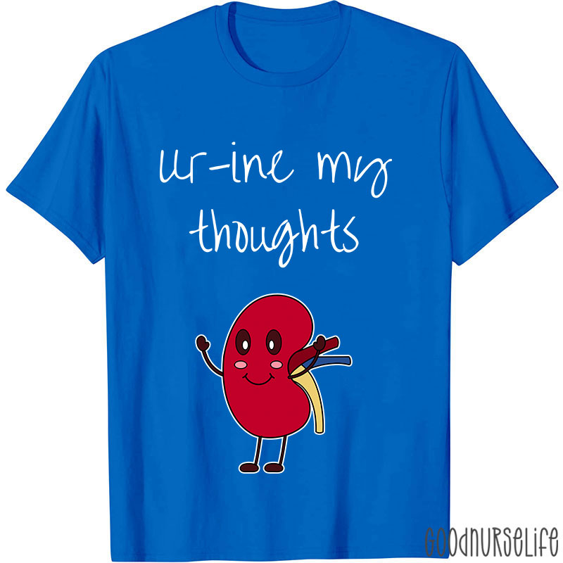 Urine My Thoughts Nurse T-Shirt