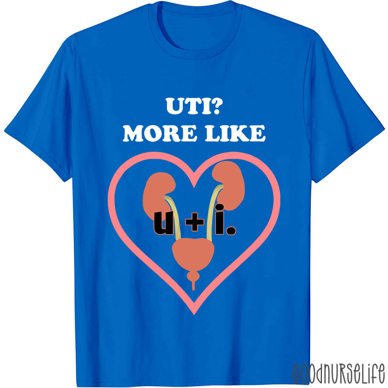 UTI More Like Nurse T-Shirt