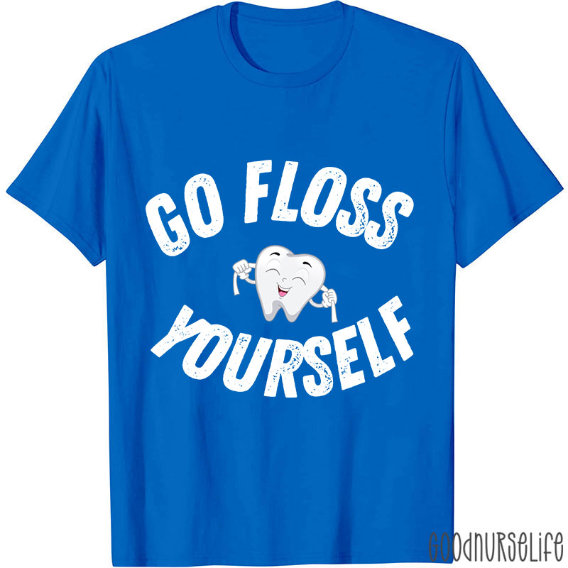 Go Floss Yourself Nurse T-shirt