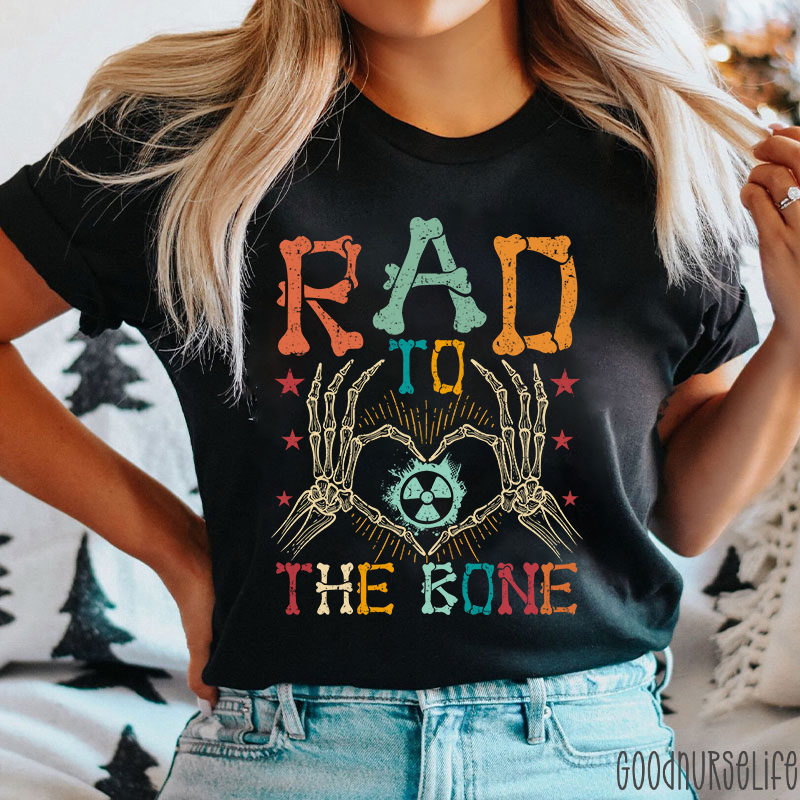 Rad To The Bone Nurse T-Shirt