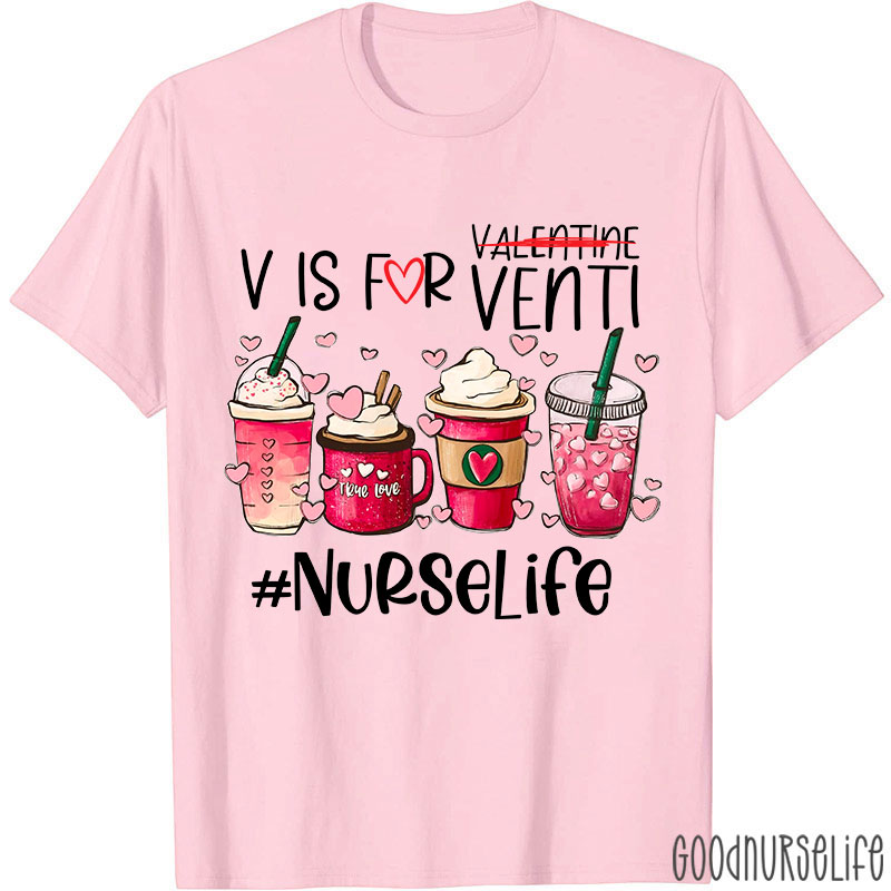 V Is For Venti Not Valentine Nurselife Nurse T-Shirt