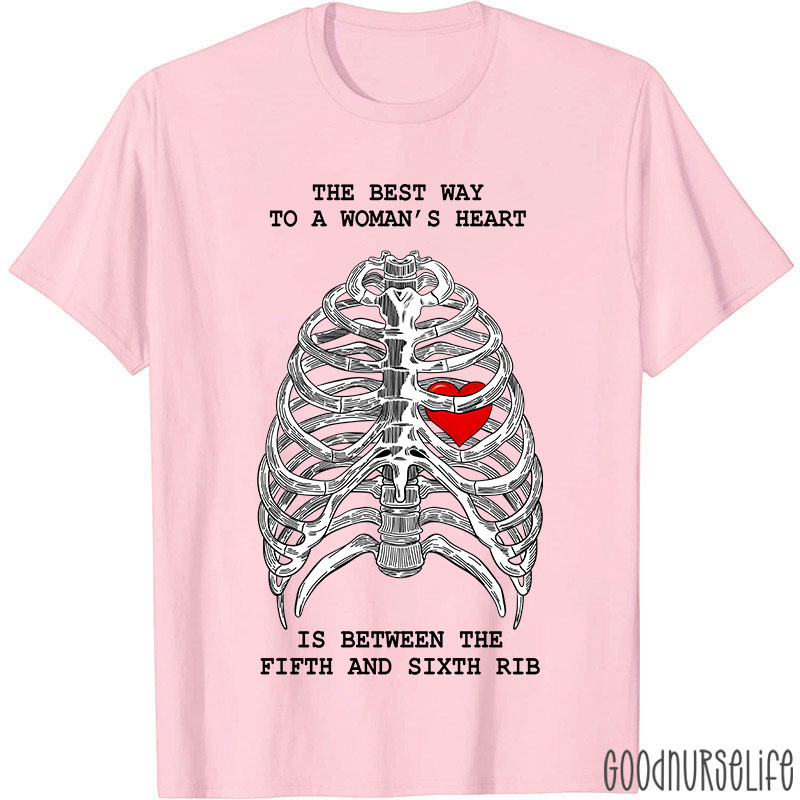 The Best Way To A Woman's Heart Is Between The Fifth And Sixth Rib Nurse T-Shirt