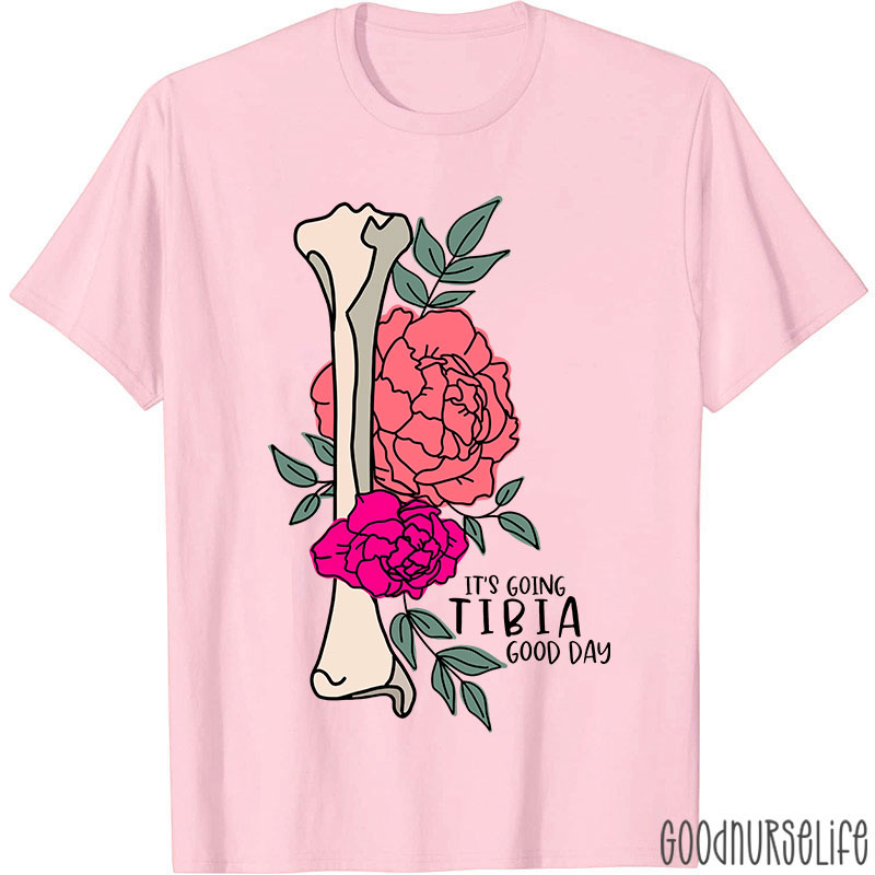 It’s Going TIBIA Good Day Nurse T-Shirt