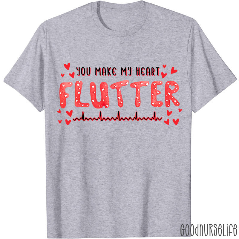 You Make My Heart Flutter Nurse T-Shirt