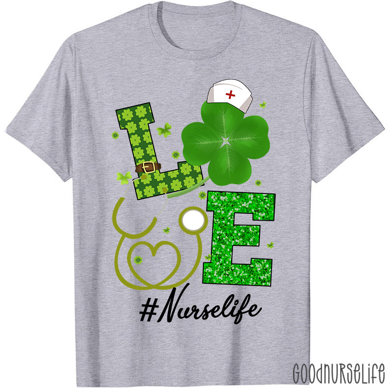Love Nurselife Clover Stethoscope Nurse T-Shirt