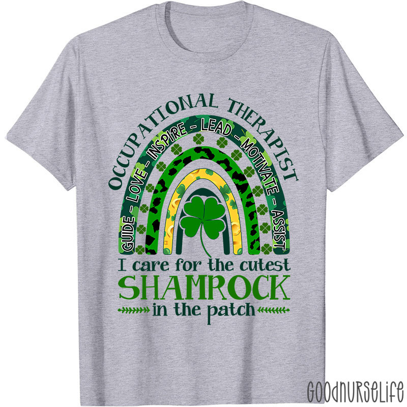 Occupational Therapist I Care For The Cutest Shamrock In The Patch Nurse T-Shirt