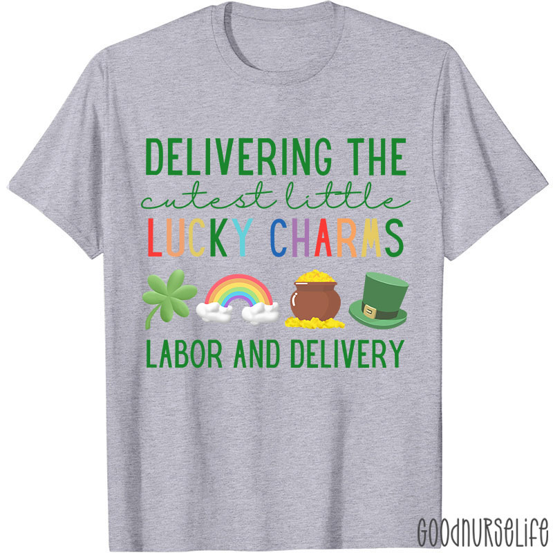 Delivering The Cutest Little Lucky Charms Labor And Delivery Nurse T-Shirt