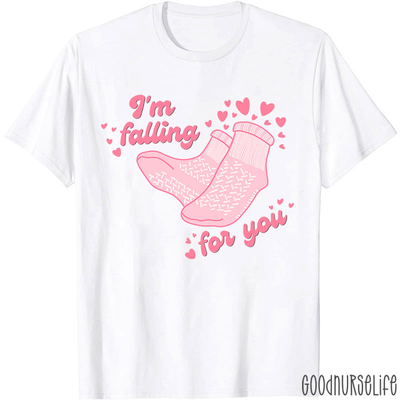 I'm Falling For You Pink Socks Nurse T-Shirt