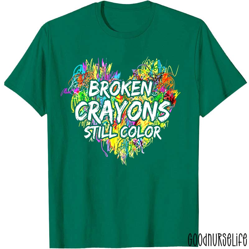 Mental Health Awareness Broken Crayons Still Color Nurse T-Shirt