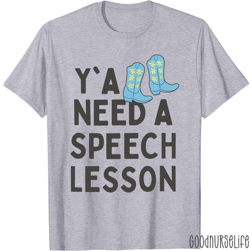 You All Need A Speech Lesson T-Shirt