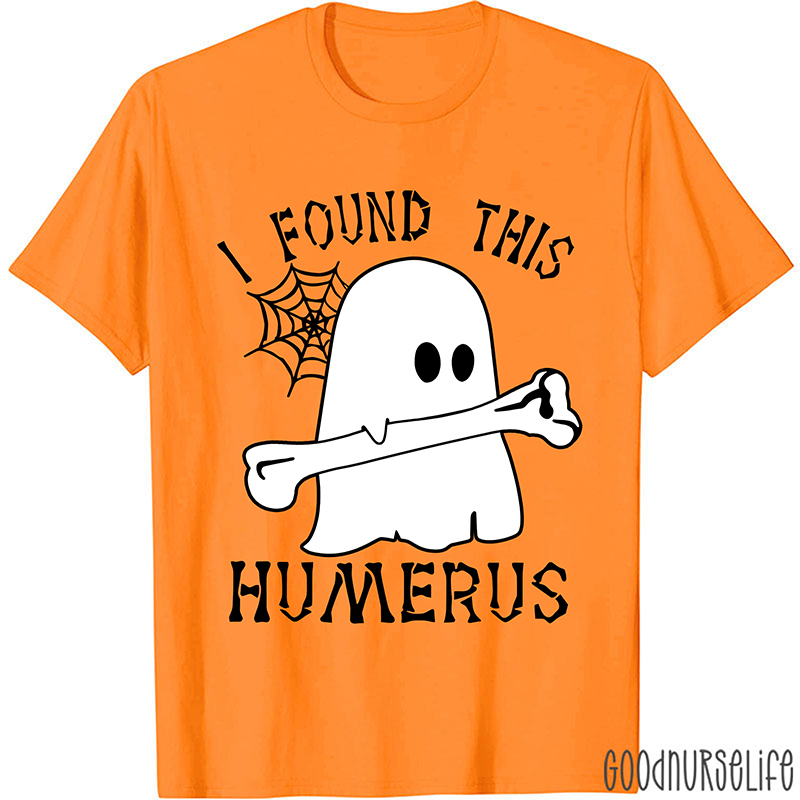 I Found This Humerus Nurse T-Shirt