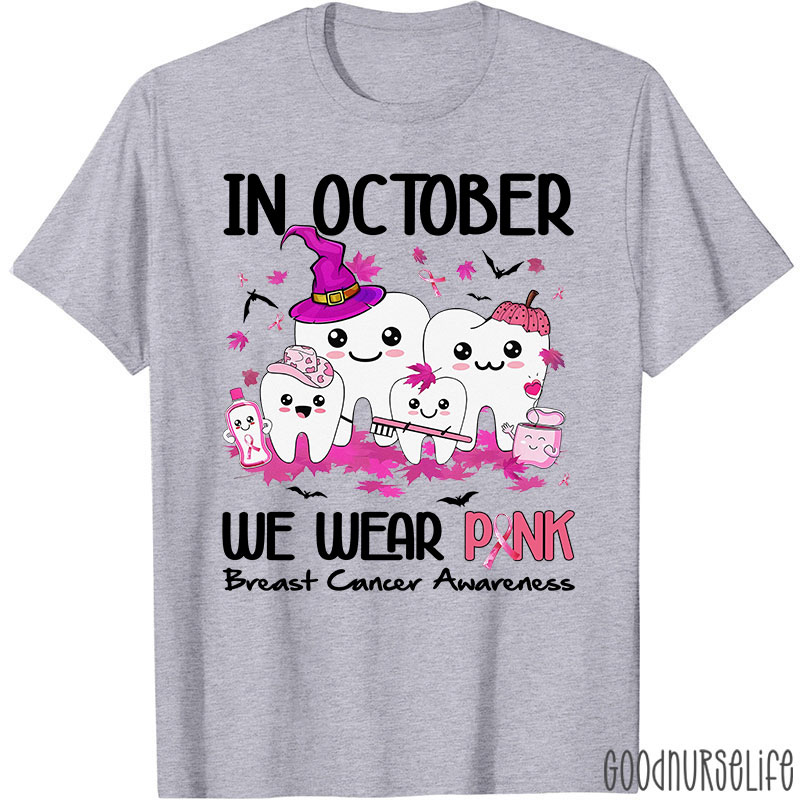 Dental In October We Wear Pink Breast Cancer Awareness T-Shirt