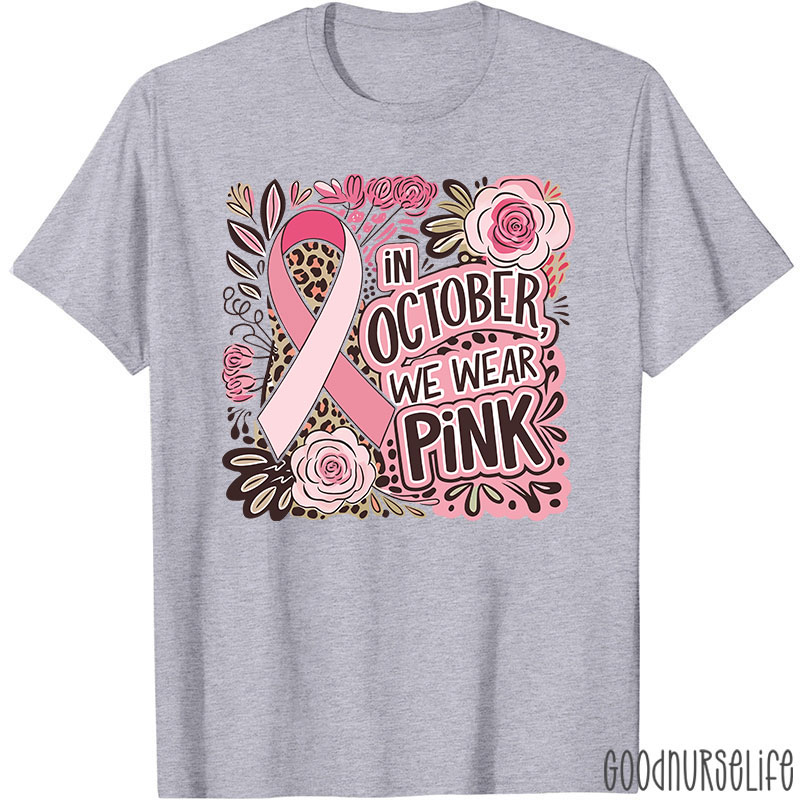 October Pink Ribbon And Floral Nurse T-Shirt