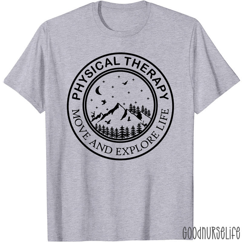 Physical Therapy Move And Explore Life T-Shirt