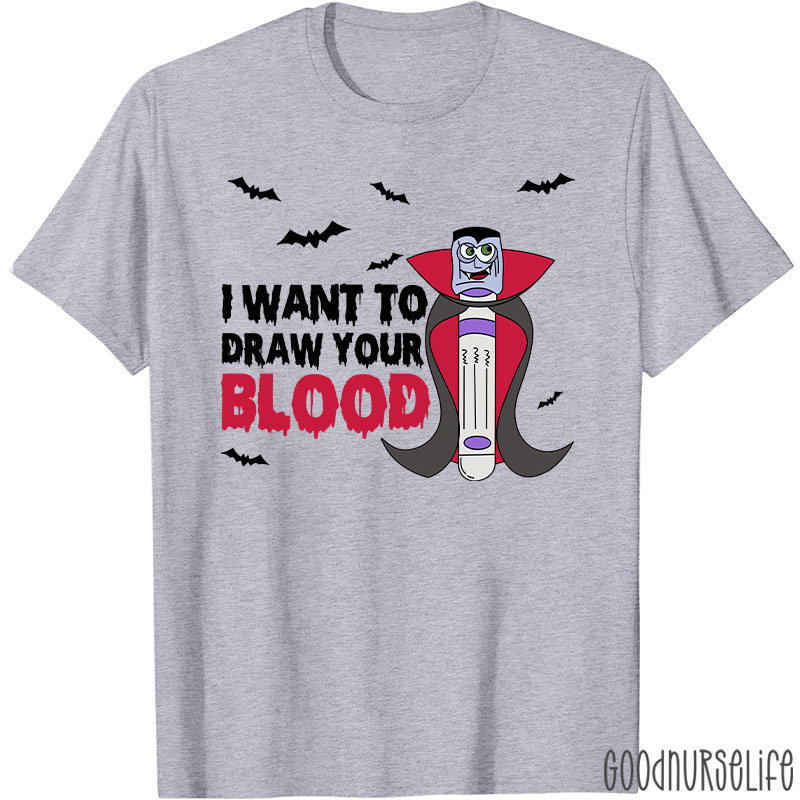 Vampire Test Tube I Want To Draw Your Blood Nurse T-Shirt