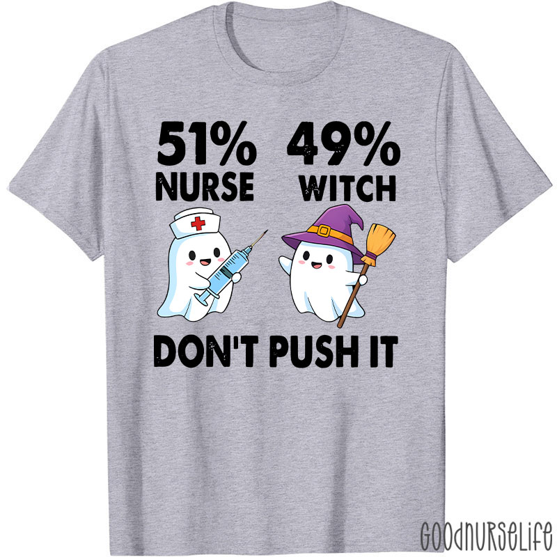 51% Nurse 49% Witch Don’t Push It Nurse T-Shirt