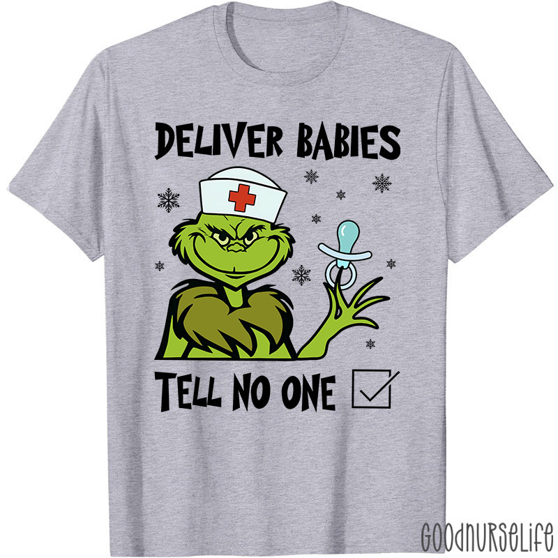 Deliver Babies Tell No One Nurse T-Shirt