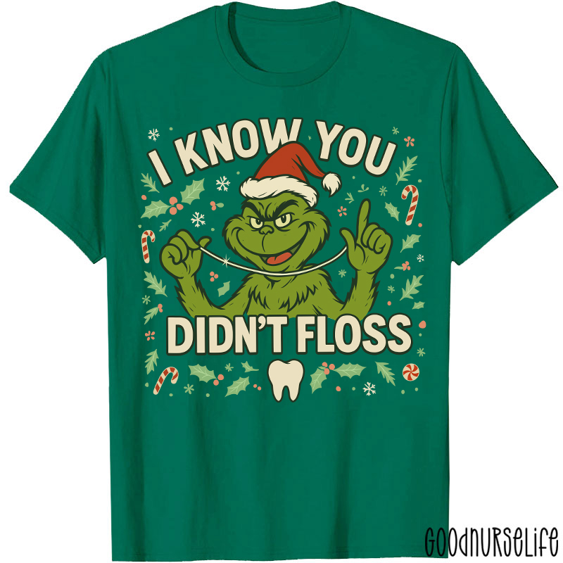 I Know You Didn't Floss Dentist T-Shirt