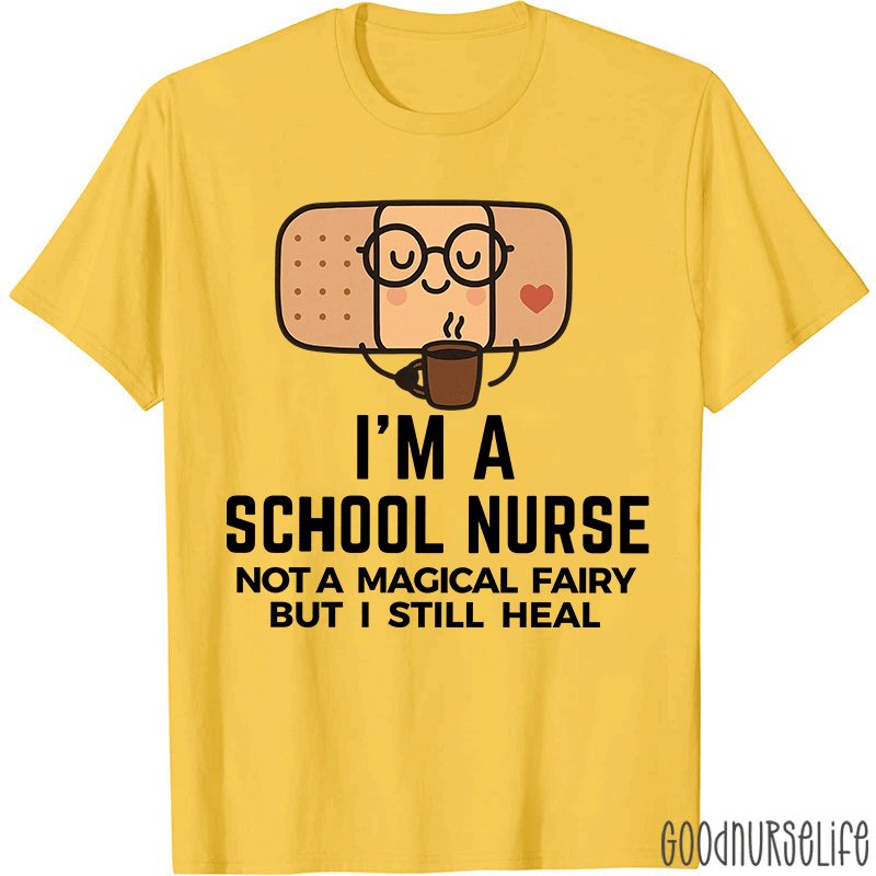 I'm A School Nurse Not A Magical Fairy Nurse T-Shirt