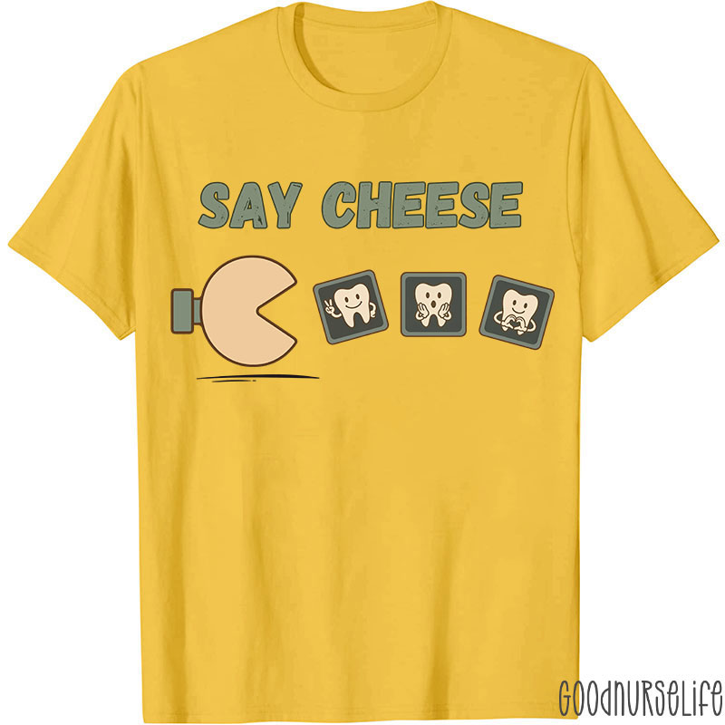 Say Cheese Dentist T-shirt