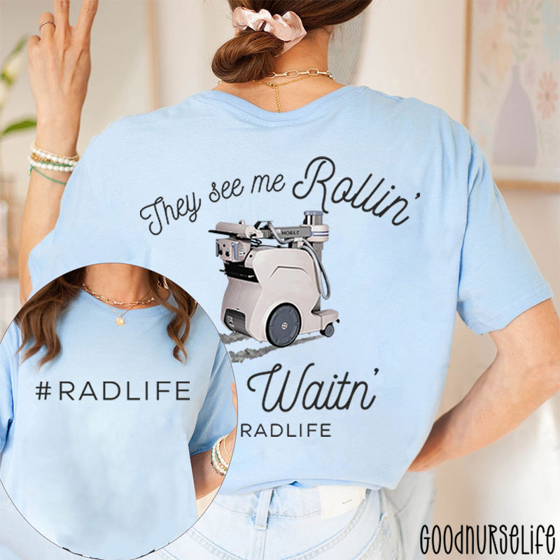 They See Me Rollin They Waiting Radiology Two Sided T-Shirt