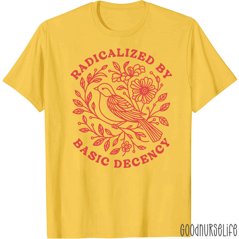 Radicalized By Basic Decency Social Justice T-Shirt