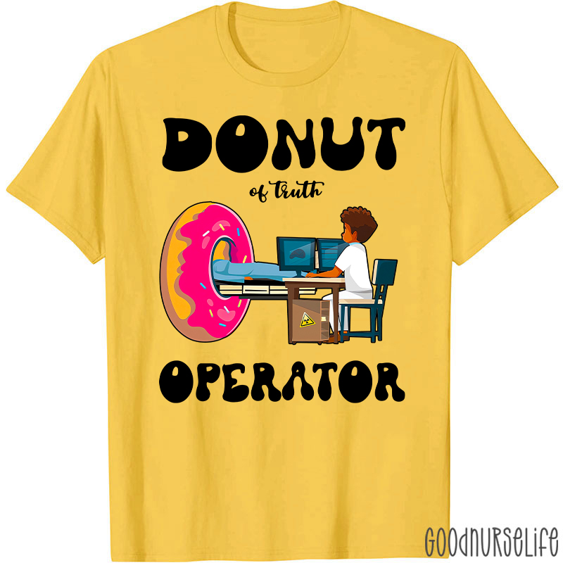 Donut Of Truth Operator Radiology Radiology T-Shirt