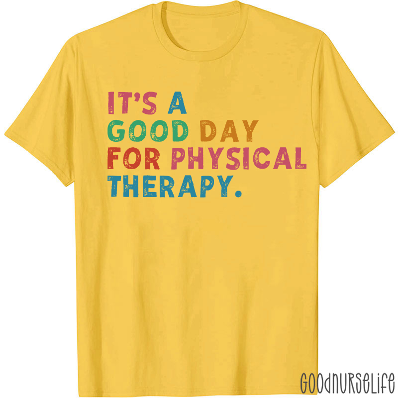 It's A Good Day For Physical Therapy T-shirt