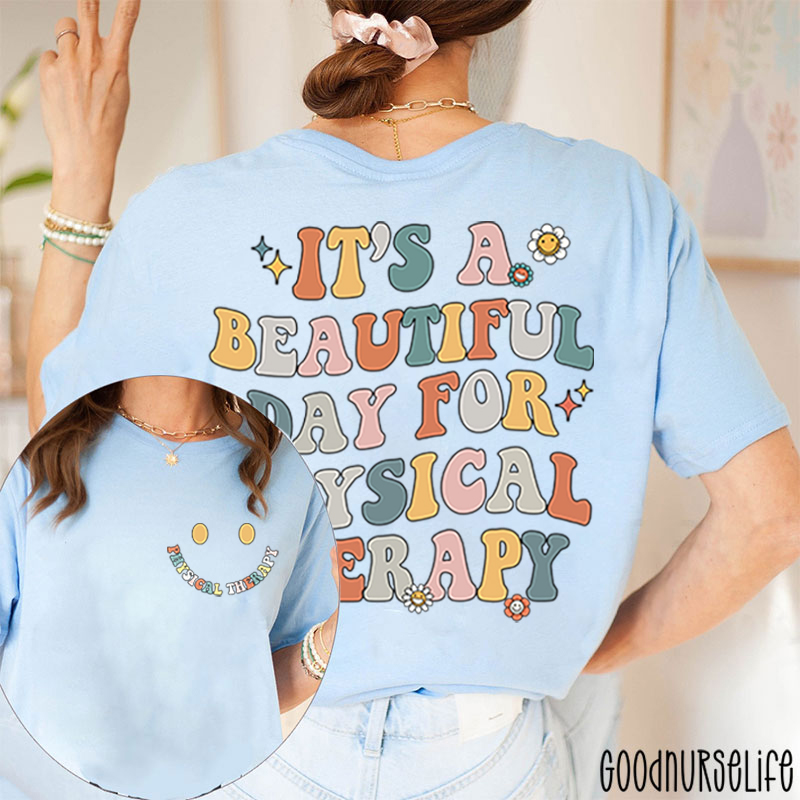 PT It's A Beautiful Day For Physical Therapist Two Sided T-Shirt