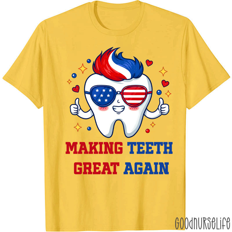 Patriotic Tooth Making Teeth Great Again T-shirt
