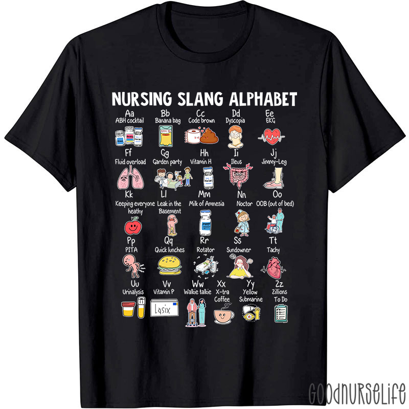 Nursing Slang Alphabet Nurse T-Shirt