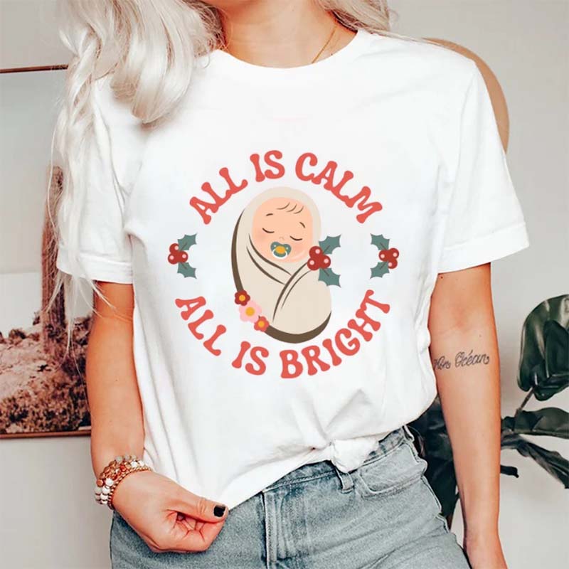 All Is Calm All Is Bright Nurse T-Shirt