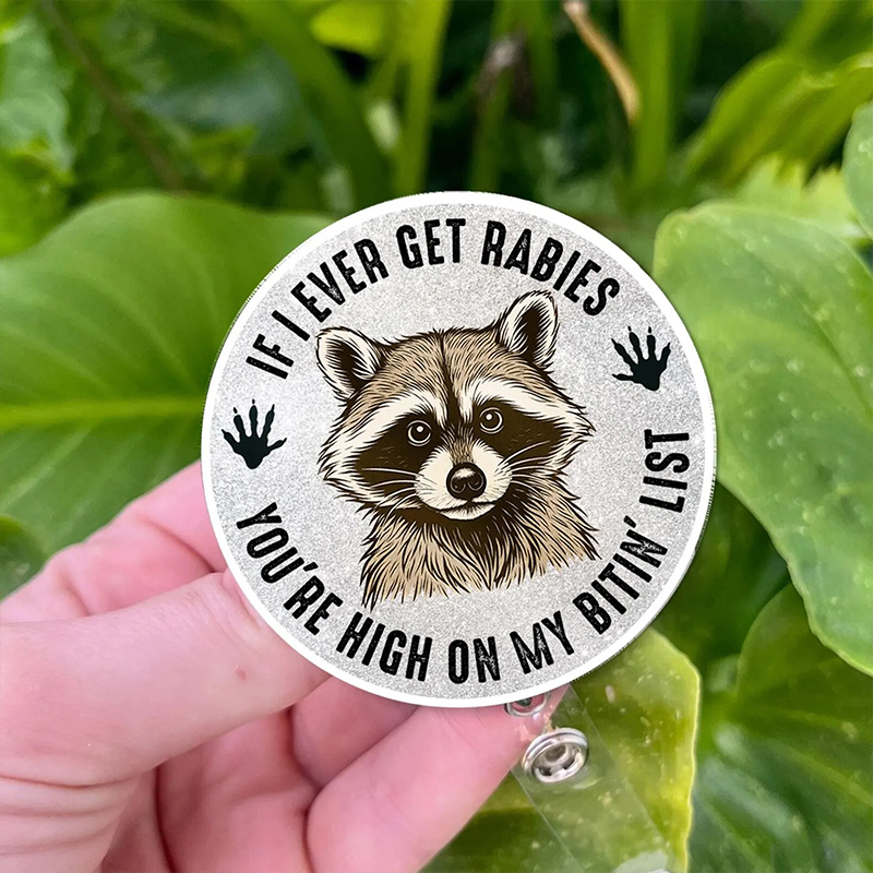 If I Ever Get Rabies You're High On My Bitin' List Nurse Badge Reel