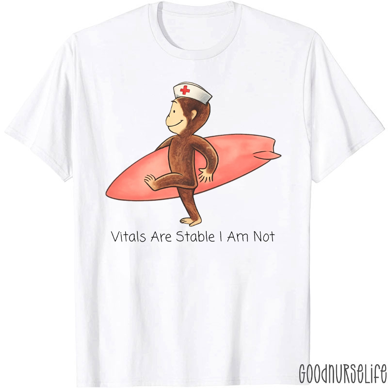 Vitals Are Stable I Am Not Nurse T-Shirt
