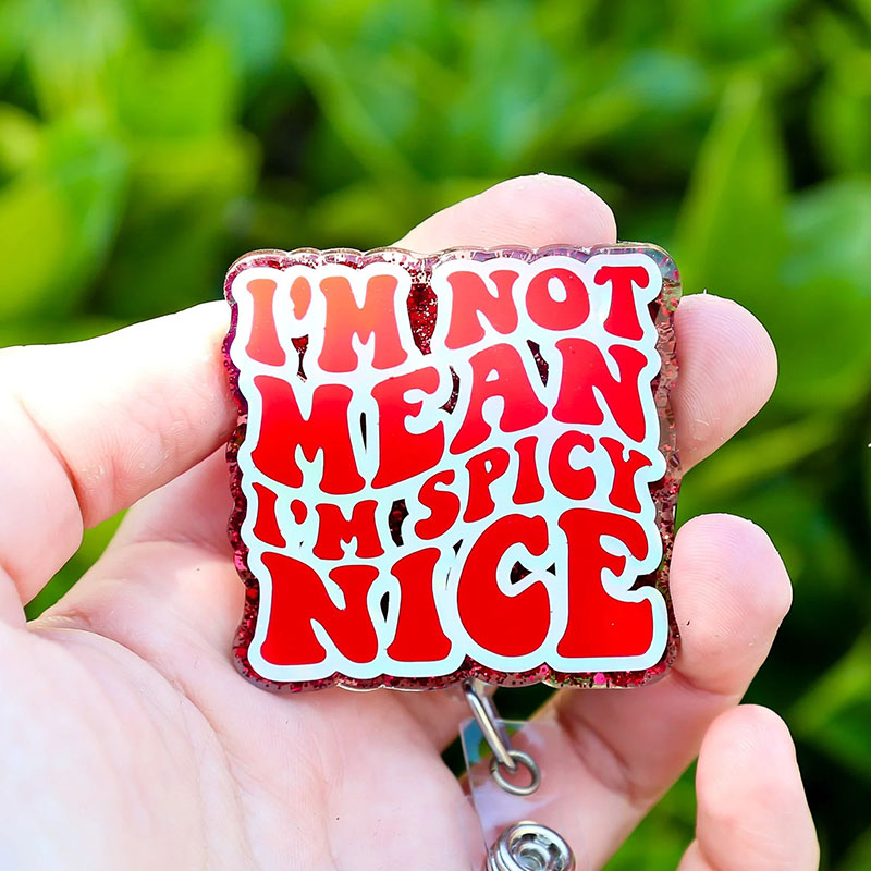 I'm Not Mean I'm Spicy Nice Badge Reel