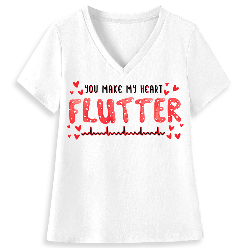 You Make My Heart Flutter Nurse Female V-Neck T-Shirt