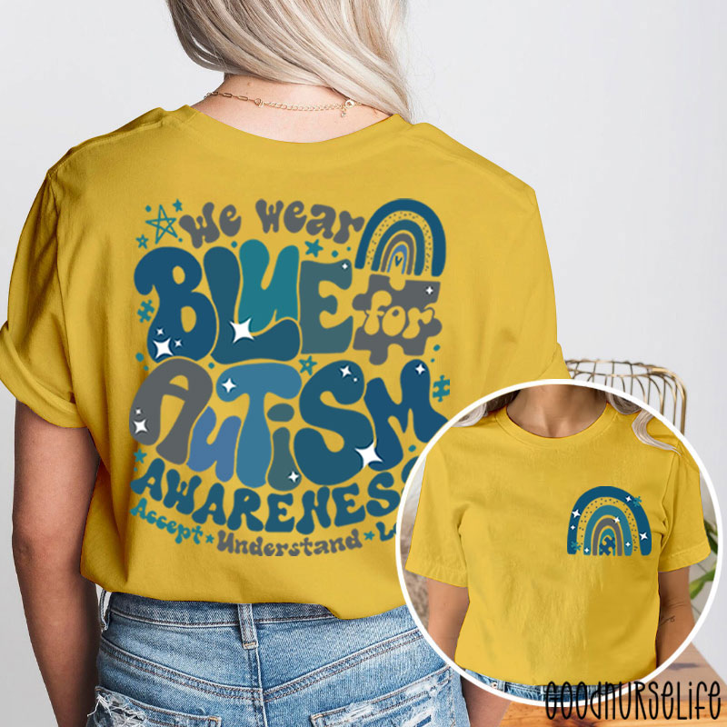We Wear Blue For Autism Awareness Nurse Two Sided T-Shirt