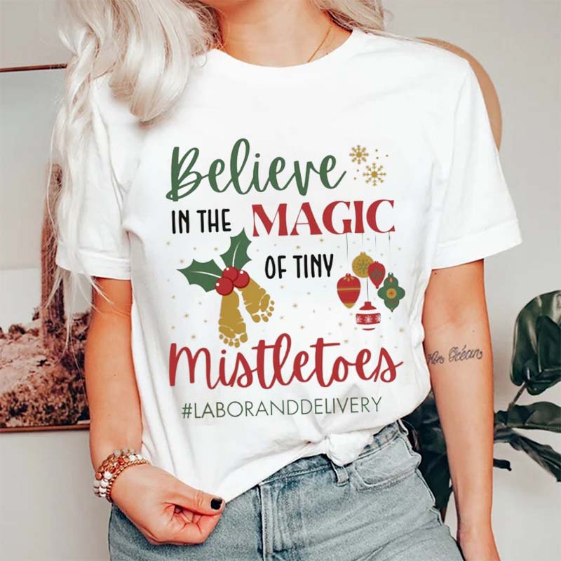 Believe In The Magic Of Tiny Mistletoes Nurse T-Shirt