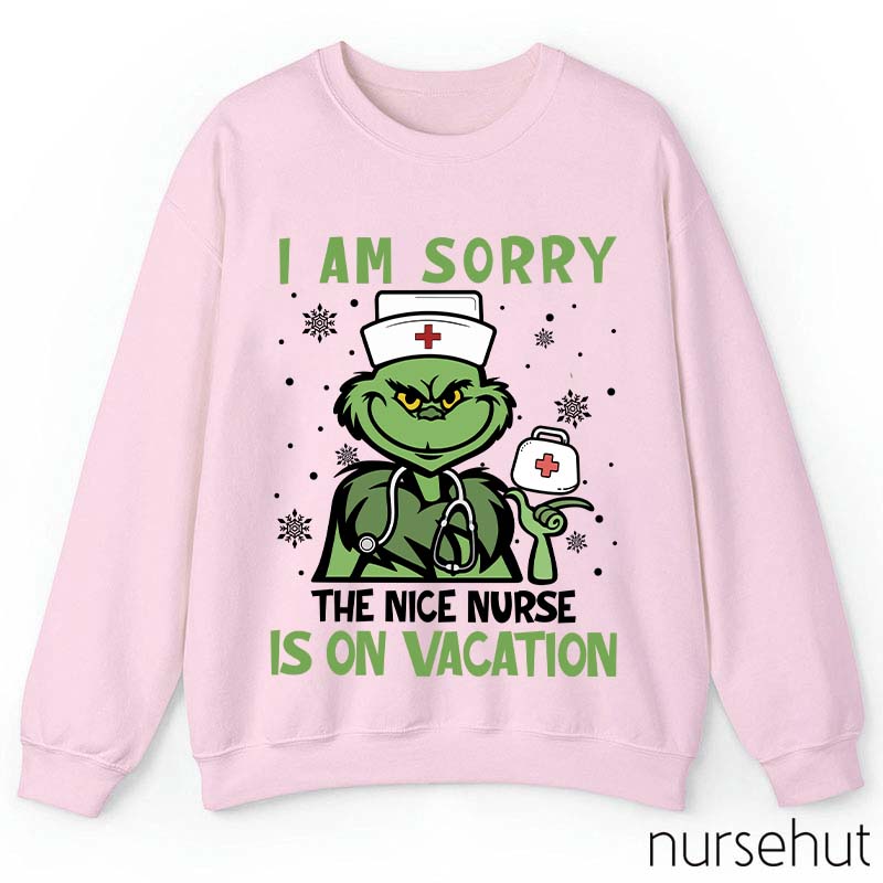 I Am Sorry The Nice Nurse Is On Vacation Nurse Sweatshirt