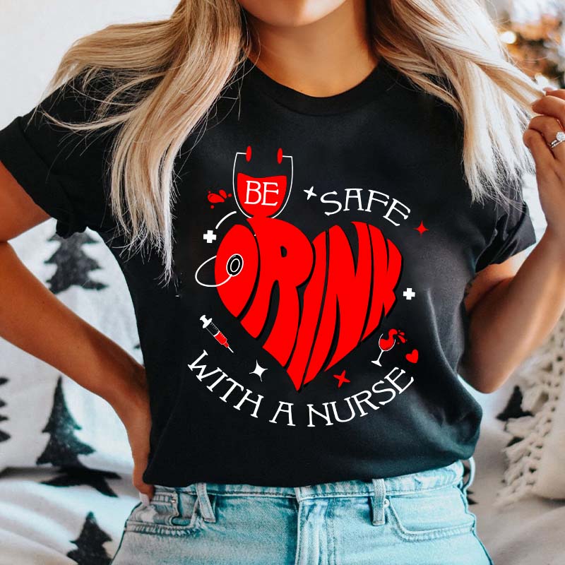 Be Safe With A Nurse T-Shirt