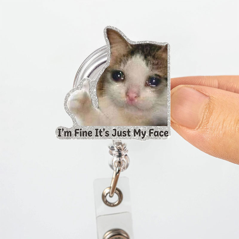 Funny Meme Cat I’m Fine It’s Just My Face Badge Reel