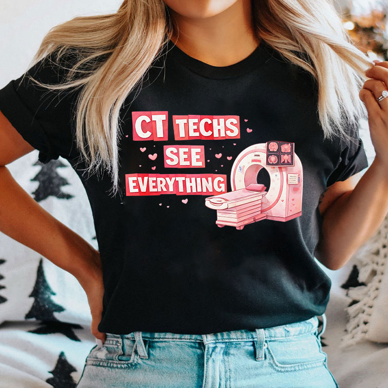 CT Techs See Everything T-shirt