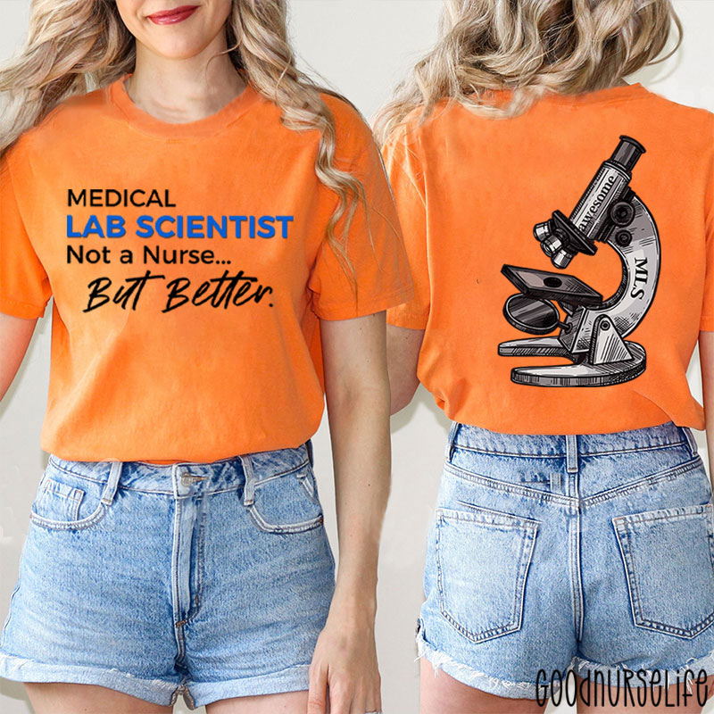 Medical Lab Scientist Not A  But Better  Two Sided T-Shirt