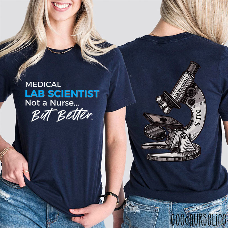 Medical Lab Scientist Not A  But Better  Two Sided T-Shirt