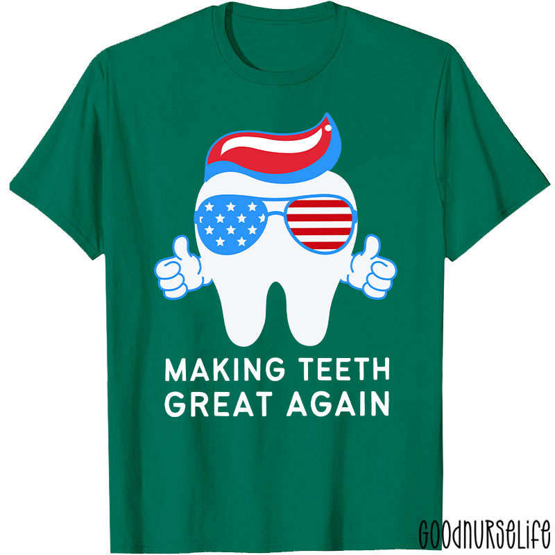Making Teeth Great Again T-Shirt