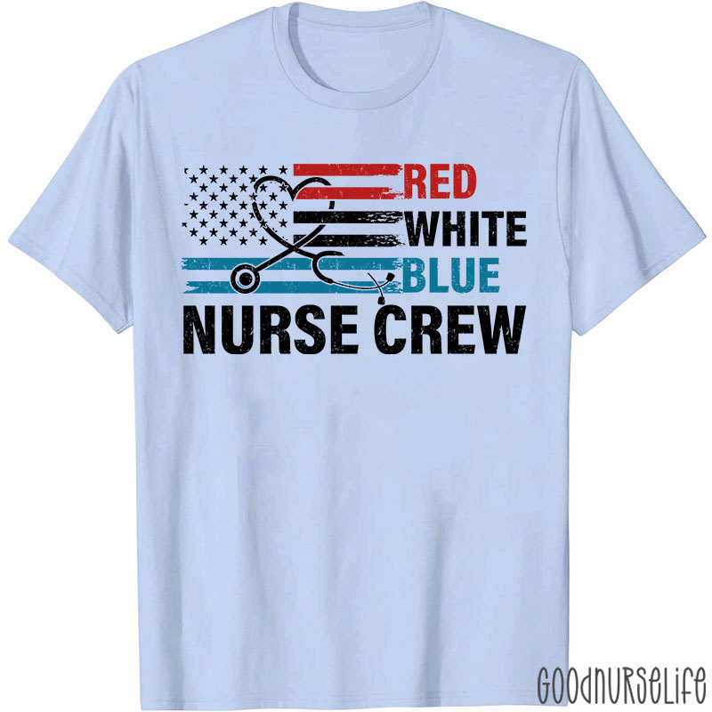 Funny Red White And Blue Nurse Crew Nurse T-Shirt