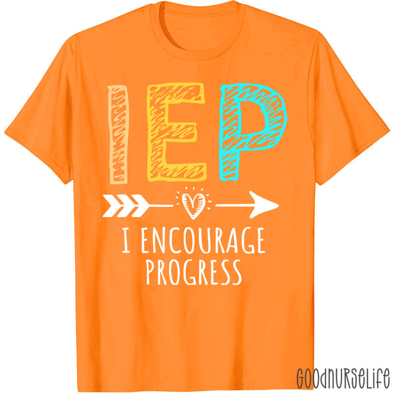 I Encourage Progress IEP Nurse T-Shirt