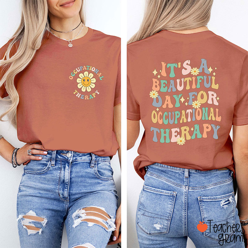 It's A Beautiful Day For Occupational Therapist Nurse Two Sided T-Shirt